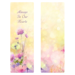 Bright Floral Bookmark, Always In Our Hearts